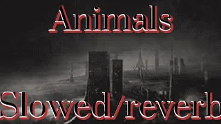 -Animals- Muse (Slowed/reverb)