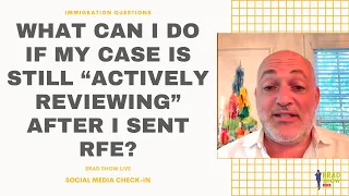 What Can I Do If My Case Is Still “Actively Reviewing” After I Sent RFE?