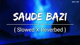 Saude Bazi { Slowed X Reverbed } | Javed Ali | ECHO LYRIC | #lofi #slowedandreverb