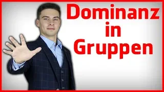 Wie du Dominanz und Sichtbarkeit in Gruppen zeigst.