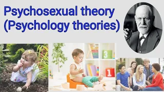 Psychosexual theory, Freud's psychosexual theory, psychosexual development stages, Psychology theory