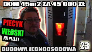 23 ▶ Instalacja pieca na pellet i organizacja robót - JEDNOOSOBOWA budowa - 45m2 za 45tys zł