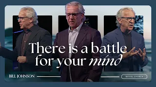 Winning the Battle Over Your Mind - Bill Johnson Sermon | Bethel Church