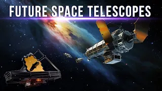 Future Space Telescopes That Will Blow Your Mind