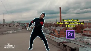 how to create Object Outline Glowing Effect in Premiere Pro