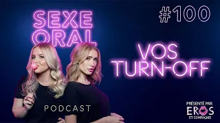 Sexe Oral #100 - On réagit à vos plus gros turn-off!