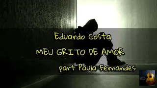 Eduardo Costa- Meu Grito De Amor part Paula Fernandes (LETRA)