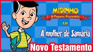 A mulher de Samaria - Midinho, o Pequeno Missionário