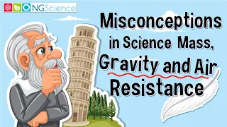 Misconceptions in Science  – Mass, Gravity and Air Resistance