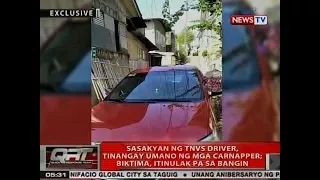 QRT: Sasakyan ng TNVS driver, tinangay umano ng mga carnapper