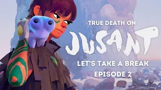 LET'S TAKE A BREAK! JUSANT Episode 2