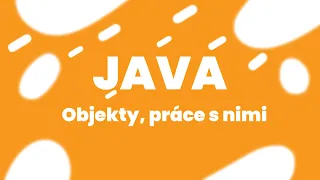 Java Ep. 5 | Objekty, práce s nimi