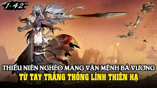 TỔNG HỢP | THIẾU NIÊN NGHÈO MANG VẬN MỆNH BÁ VƯƠNG, TỪ TAY TRẮNG THỐNG LĨNH THIÊN HẠ | CHAP 1 - 42