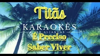 É Preciso Saber Viver - Titãs - Karaokê em HD