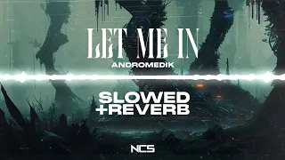 Andromedik - Let Me In (Slowed + Reverb)