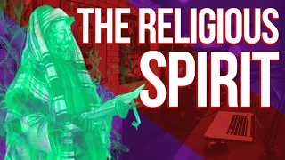 The Religious Spirit: Is There A Spirit Of Religion In Your Church???