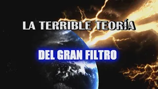 La terrible Teoría del Gran Filtro y la humanidad