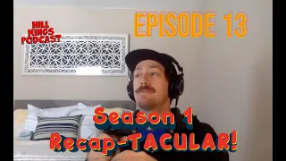 Season 1 Recap-TACULAR - HIll Kings Podcast #13