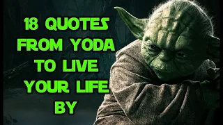 #TBT - 18 Quotes From Yoda To Live Your Life By