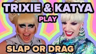 Trixie and Katya Play Slap Or Drag