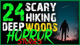 24 SCARY HIKING CAMPING AND DEEP WILDERNESS HORROR STORIES