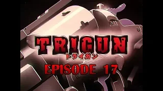 Trigun - Episode 17 - Rem Saverem (Триган - Эпизод 17 - Рэма Сэйврэм) FullHD