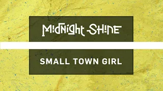 Midnight Shine - Small Town Girl (Remastered) - Lyric Video