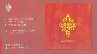 Sarkis Mikael & Epstein - Solstice No.9 [A Tribe Called Kotori]