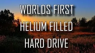 WORLDS FIRST HELIUM FILLED HARD DRIVE