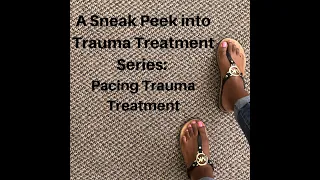 Pacing Trauma Treatment