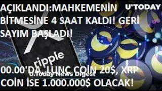 DEV ANALİST:"BU GECE SAAT 00.00'DA LUNC 20$, XRP İSE 1.000.000$ FİYATINA ULAŞACAK!"🚀"4 SAAT KALDI!"🔥