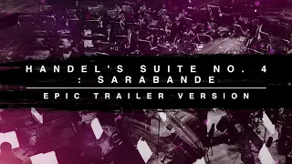 Handel's Suite No. 4: Sarabande - Epic Trailer Version