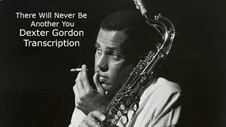 There Will Never Be Another You-Dexter Gordon's (Bb)  transcription. Transcribed by Carles Margarit