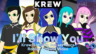 I’ll Show You - Krew 11 Million Subscribers Roblox Tribute Video