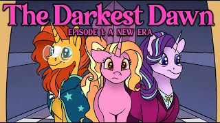 [MLP AUDIO DRAMA] The Darkest Dawn: Episode 1 - A New Era [2022 VERSION]