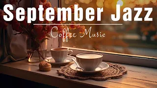 September Jazz ️🎶☕ Smooth Jazz & Bossa Nova Piano to relax and de-stress