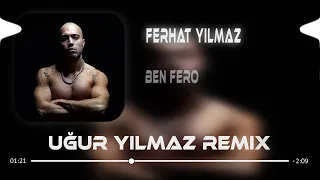 Ben Fero - Ferhat Yılmaz (Uğur Yılmaz Remix) Lyrics - Sözleri