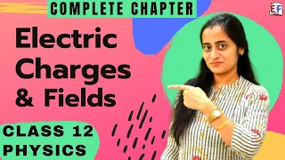 Electric Charges and Fields | Complete Lesson in ONE Video | CBSE Class 12 Physics Chapter 1