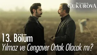 Yılmaz ve Cengaver ortak olacak mı? - Bir Zamanlar Çukurova 13. Bölüm