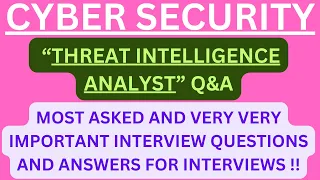 "Cyber Security Threat Intelligence Analyst Q&A", Most Asked Interview Q&A for THREAT INTELLIGENCE!