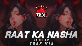 Raat Ka Nasha (Trap Mix) by KOULAR | Asoka | Hip Hop/Trap Mix | Indian Trap Music | Trap Maharaja
