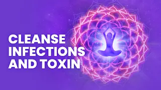 741Hz Cleanse Infections, Dissolve Toxin | Aura Cleanse, Boost Immune System | Healing Binaural Beat