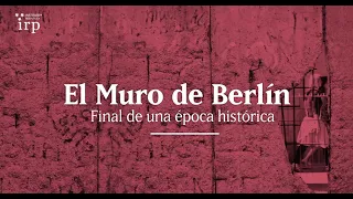 DOCUMENTAL | El Muro de Berlín: Final de una época histórica