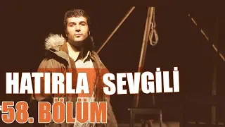 Hatırla Sevgili 58. Bölüm