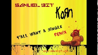 KoRn - Y'All Want A Single REMIX (Samuel Bit Remix)