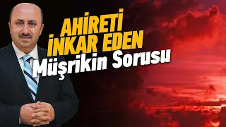 Müşrikin Ahiret Sorusu "Şu Toz Olmuş Kemikler Yeniden Mi Yaratılacak?" | Ömer Döngeloğlu