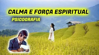 CALMA E FORÇA ESPIRITUAL | Mensagem espírita inspirada em psicografia de CHICO XAVIER