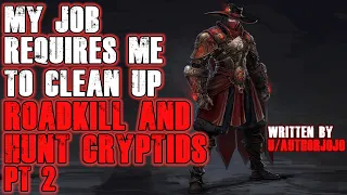 My Job Requires Me to Clean up Roadkill and Hunt Cryptids Part 2 | r/NoSleep