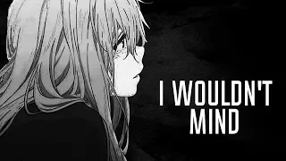 Nightcore - I Wouldn't Mind (Lyrics)