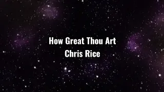 How Great Thou Art - Chris Rice (Lyric)